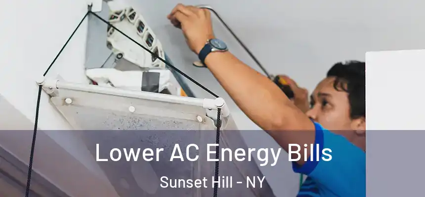 Lower AC Energy Bills Sunset Hill - NY