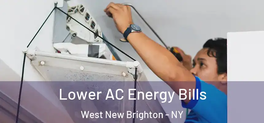 Lower AC Energy Bills West New Brighton - NY