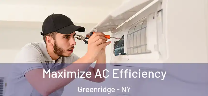  Maximize AC Efficiency Greenridge - NY