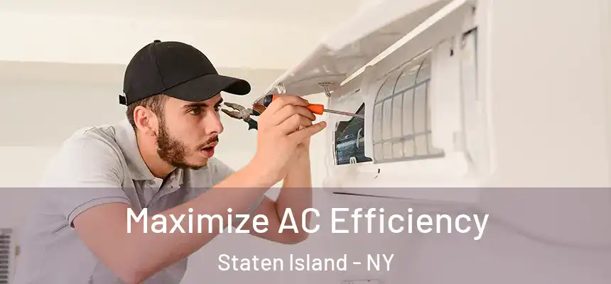 Maximize AC Efficiency Staten Island - NY