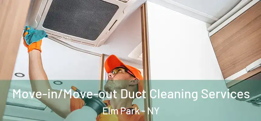  Move-in/Move-out Duct Cleaning Services Elm Park - NY