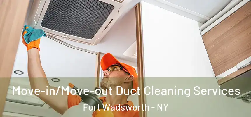  Move-in/Move-out Duct Cleaning Services Fort Wadsworth - NY