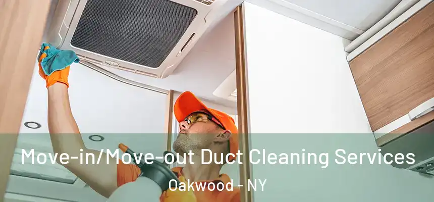 Move-in/Move-out Duct Cleaning Services Oakwood - NY