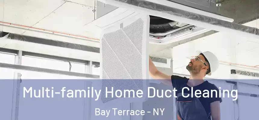 Multi-family Home Duct Cleaning Bay Terrace - NY