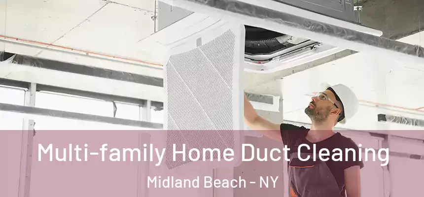 Multi-family Home Duct Cleaning Midland Beach - NY