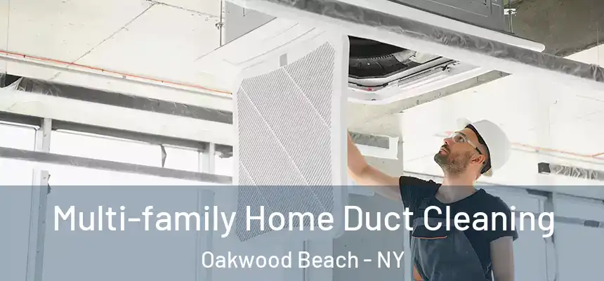 Multi-family Home Duct Cleaning Oakwood Beach - NY