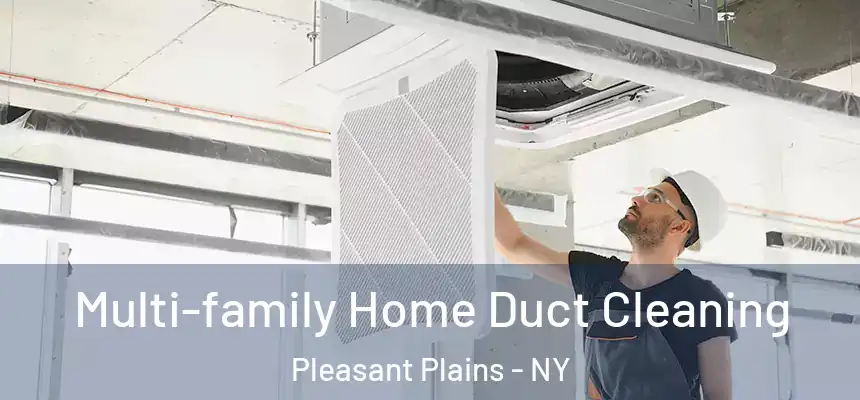 Multi-family Home Duct Cleaning Pleasant Plains - NY