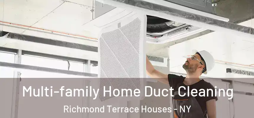  Multi-family Home Duct Cleaning Richmond Terrace Houses - NY