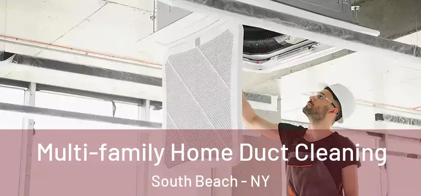  Multi-family Home Duct Cleaning South Beach - NY