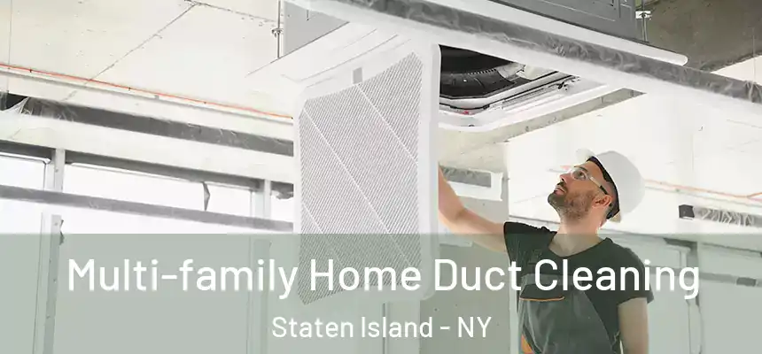 Multi-family Home Duct Cleaning Staten Island - NY