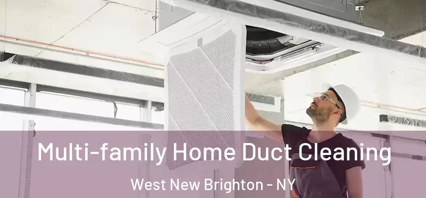 Multi-family Home Duct Cleaning West New Brighton - NY
