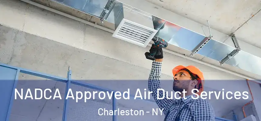 NADCA Approved Air Duct Services Charleston - NY