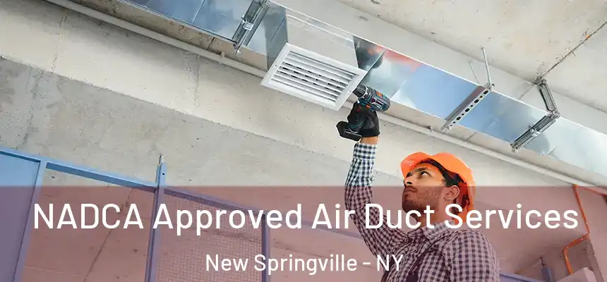 NADCA Approved Air Duct Services New Springville - NY