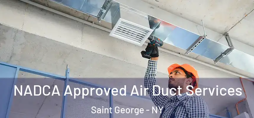 NADCA Approved Air Duct Services Saint George - NY