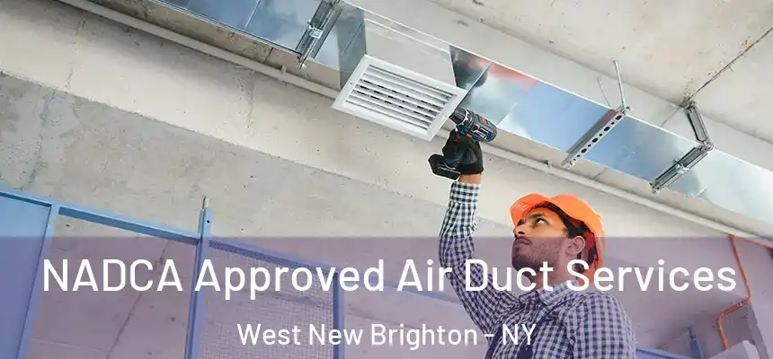  NADCA Approved Air Duct Services West New Brighton - NY