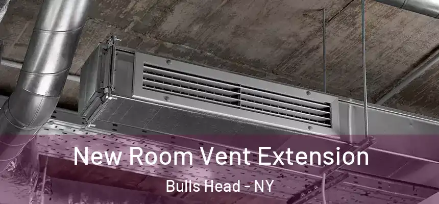 New Room Vent Extension Bulls Head - NY