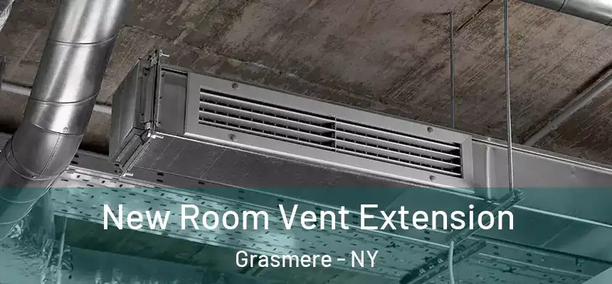  New Room Vent Extension Grasmere - NY