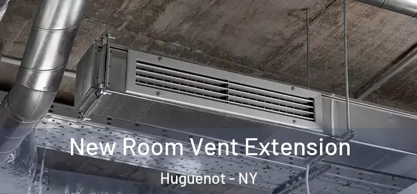 New Room Vent Extension Huguenot - NY