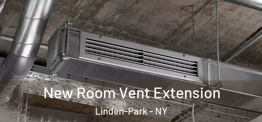 New Room Vent Extension Linden-Park - NY