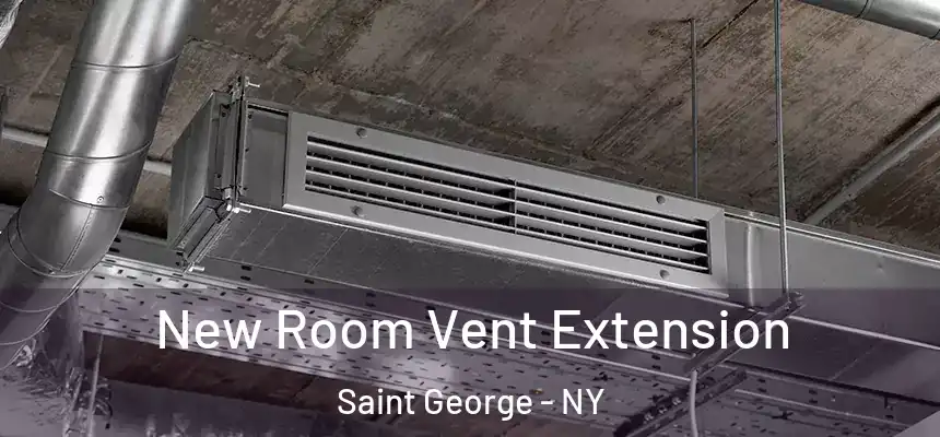 New Room Vent Extension Saint George - NY