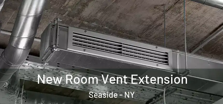 New Room Vent Extension Seaside - NY