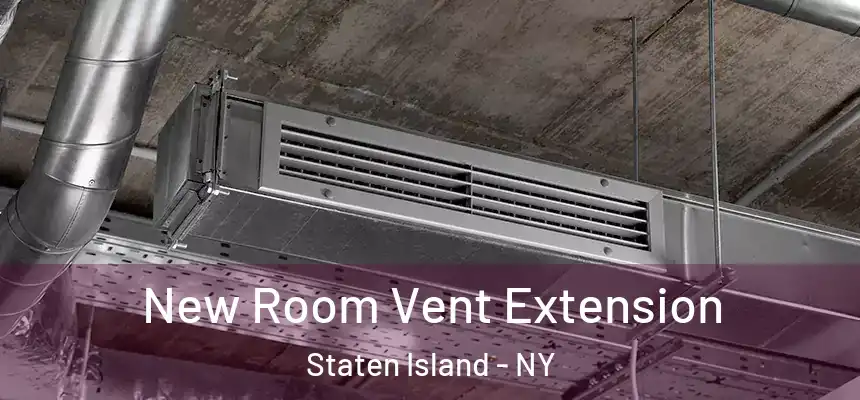  New Room Vent Extension Staten Island - NY