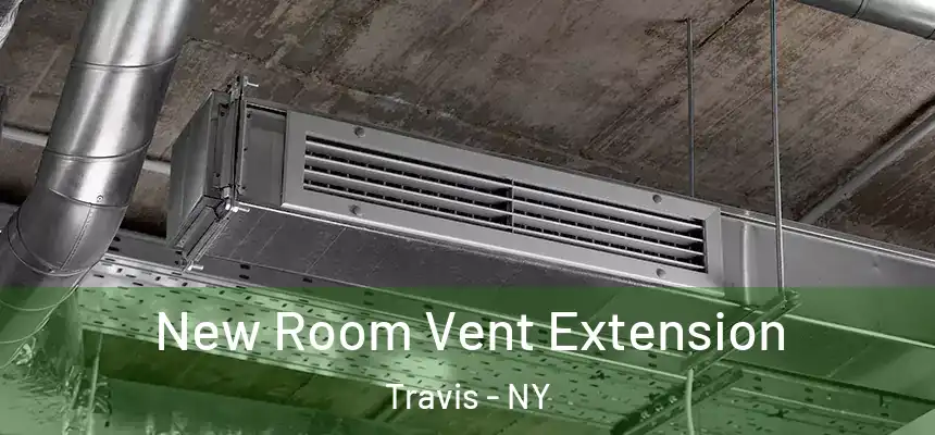 New Room Vent Extension Travis - NY