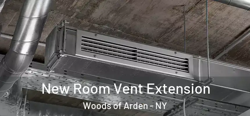 New Room Vent Extension Woods of Arden - NY