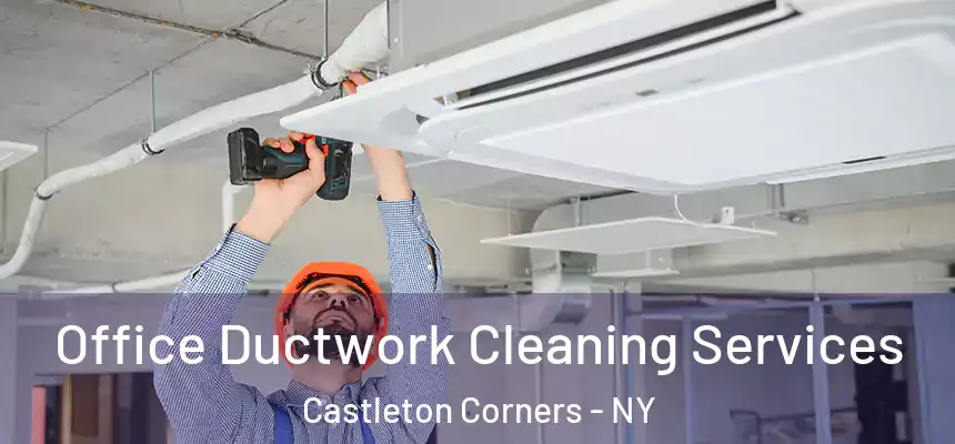 Office Ductwork Cleaning Services Castleton Corners - NY