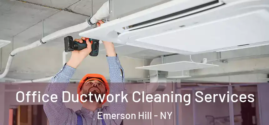 Office Ductwork Cleaning Services Emerson Hill - NY
