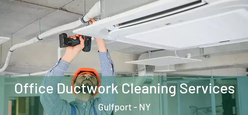 Office Ductwork Cleaning Services Gulfport - NY