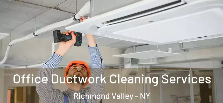  Office Ductwork Cleaning Services Richmond Valley - NY