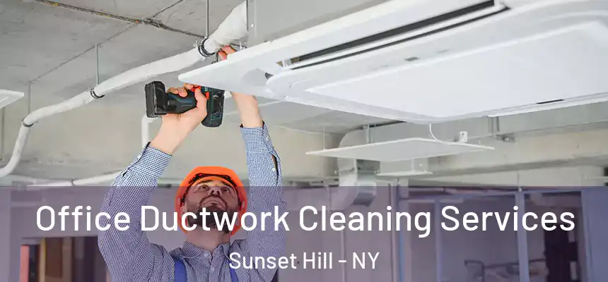 Office Ductwork Cleaning Services Sunset Hill - NY