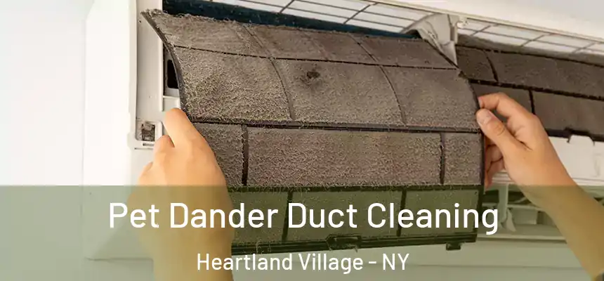 Pet Dander Duct Cleaning Heartland Village - NY