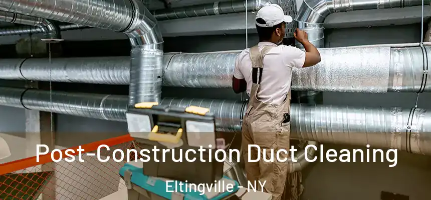 Post-Construction Duct Cleaning Eltingville - NY
