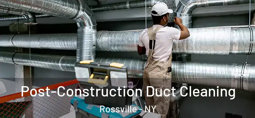 Post-Construction Duct Cleaning Rossville - NY