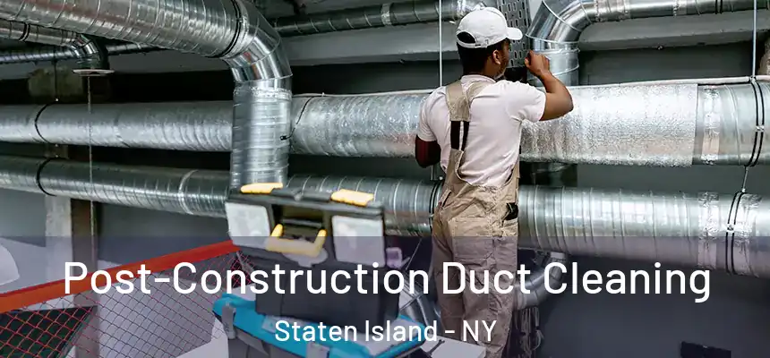  Post-Construction Duct Cleaning Staten Island - NY