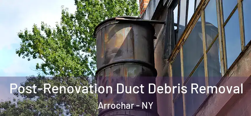  Post-Renovation Duct Debris Removal Arrochar - NY