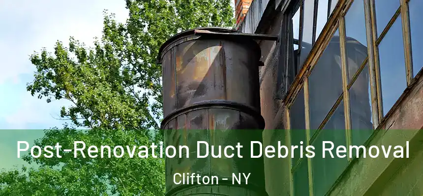 Post-Renovation Duct Debris Removal Clifton - NY