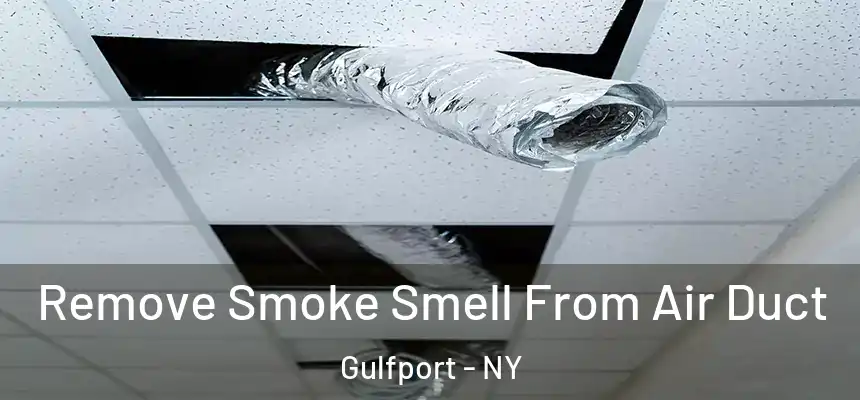 Remove Smoke Smell From Air Duct Gulfport - NY