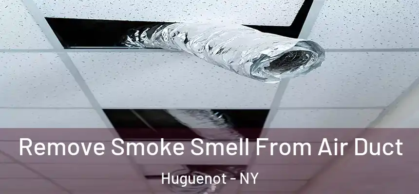 Remove Smoke Smell From Air Duct Huguenot - NY