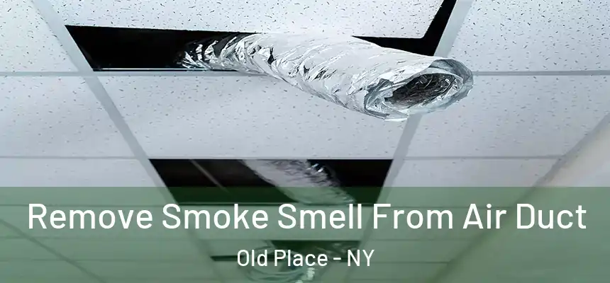 Remove Smoke Smell From Air Duct Old Place - NY