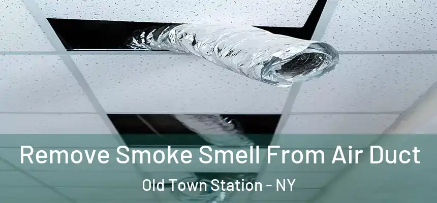 Remove Smoke Smell From Air Duct Old Town Station - NY