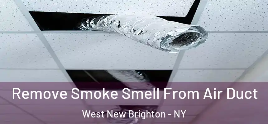 Remove Smoke Smell From Air Duct West New Brighton - NY