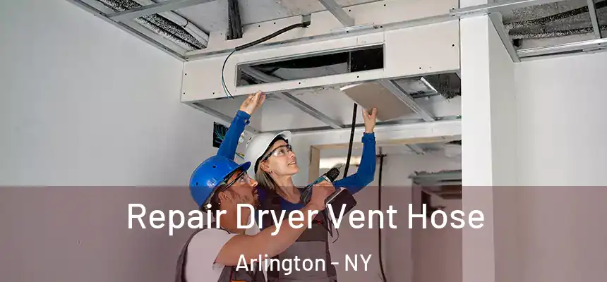 Repair Dryer Vent Hose Arlington - NY