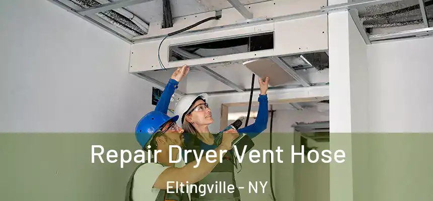 Repair Dryer Vent Hose Eltingville - NY