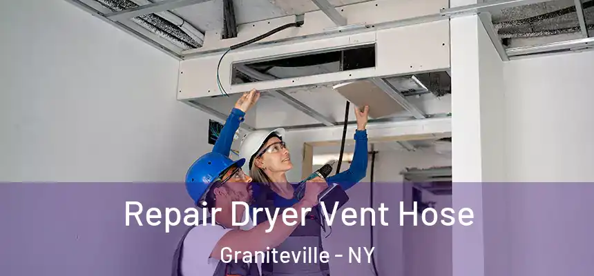 Repair Dryer Vent Hose Graniteville - NY