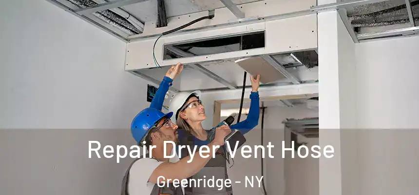 Repair Dryer Vent Hose Greenridge - NY