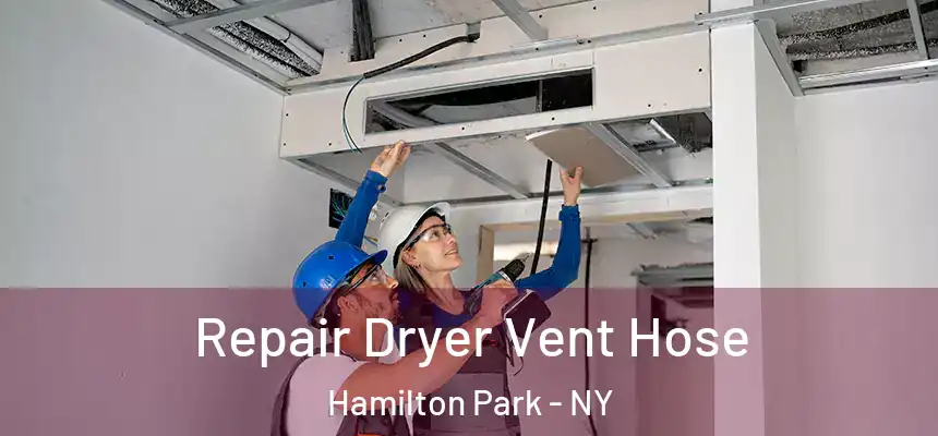 Repair Dryer Vent Hose Hamilton Park - NY