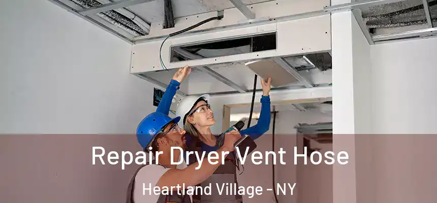 Repair Dryer Vent Hose Heartland Village - NY